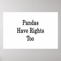 Pandas Have Rights Too Posters