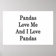 Pandas Love Me And I Love Pandas Posters
