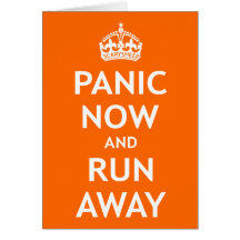 Panic Now and Run Away Greeting Card