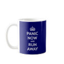 Panic Now and Run Away mugs