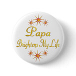 Papa Brightens My Life buttons