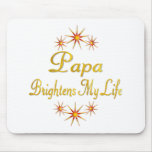 Papa Brightens My Life mousepads