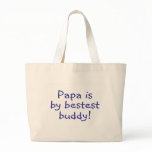 Papa Is My Bestest Buddy bags