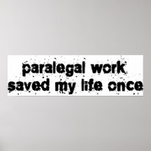 Paralegal Work Saved My Life Once Posters