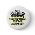 Paramedic...Assume I Am Never Wrong buttons
