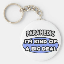 Paramedic...Kind of a Big Deal Key Chain