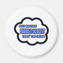 Parasitologist .. Livin' The Dream Refrigerator Magnet