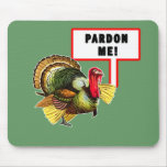 Pardon Me Funny Turkey Day Design mousepads