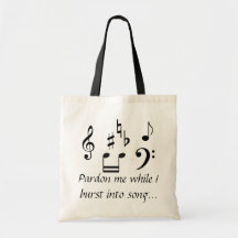 Pardon Me While I Burst Into Song Tote Bags