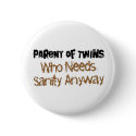 Parent of TWINS Who Needs Sanity Anyhow buttons