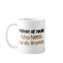 Parent of TWINS Who Needs Sanity Anyhow mugs