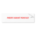 Parents Against Pedofiles! bumper stickers