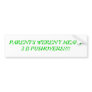PARENT'S WEREN'T MEANT2 B PUSHOVERS!!!! BUMPER STICKER