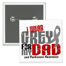 Parkinson’s Disease I WEAR GREY FOR MY DAD 6.2 Pinback Button