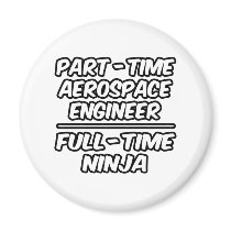 Part-Time Aerospace Engineer...Full-Time Ninja