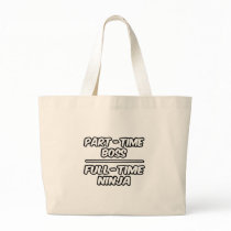 Part-Time Boss...Full-Time Ninja Bag