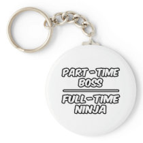 Part-Time Boss...Full-Time Ninja