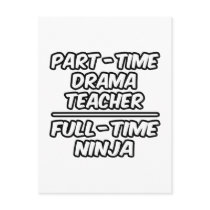 Part-Time Drama Teacher...Full-Time Ninja