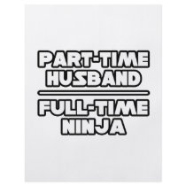 Part Time Husband...Full Time Ninja