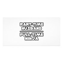 Part Time Husband...Full Time Ninja