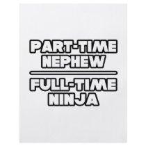 Part Time Nephew...Full Time Ninja