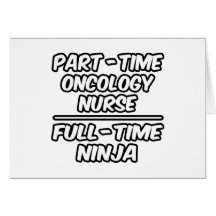 Part-Time Oncology Nurse...Full-Time Ninja Greeting Cards