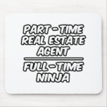 Part-Time Real Estate Agent...Full-Time Ninja mousepads