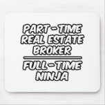 Part-Time Real Estate Broker...Full-Time Ninja mousepads