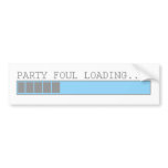 Party foul loading funny mens girls college humour bumper stickers