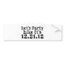 Party Like 2012 Bumper Stickers