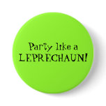 Party like a LEPRECHAUN! Pinback Buttons