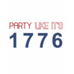Party Like it's 1776 t-shirts