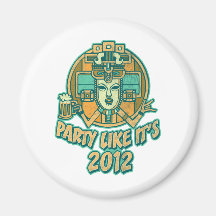 Party Like It's 2012 Refrigerator Magnet