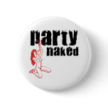 Party Naked Pinback Button