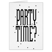 Party Time? Greeting Card