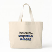 Party With A Podiatrist Tote Bags