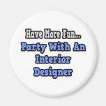 Party With An Interior Designer Refrigerator Magnet
