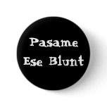 Pasame Ese Blunt buttons