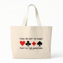 Pass Or Not To Pass That Is The Question (Bridge) Bags