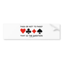 Pass Or Not To Pass That Is The Question (Bridge)