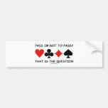 Pass Or Not To Pass That Is The Question (Bridge) Bumper Stickers