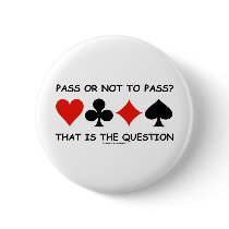 Pass Or Not To Pass That Is The Question (Bridge)