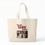 "Pass this 'DAMN' bill!!!" Canvas Bags