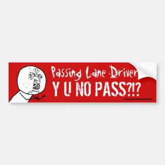 passing_lane_driver_y_u_no_pass_bumper_sticker-rd41b1c5f27e9455c8f31ecedf778835f_v9wht_8byvr_324.jpg