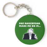 Pat Robertson Made Me Do It Key Chain keychains