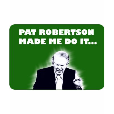 Pat Robertson Made Me Do It Tee by ChasingSatanAway