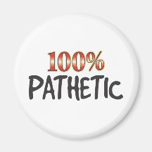 Pathetic 100 Percent Magnet
