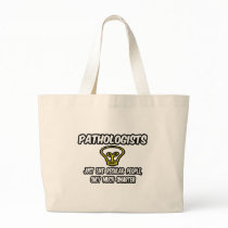 Pathologists...Regular People, Only Smarter Tote Bags