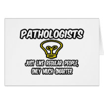 Pathologists...Regular People, Only Smarter
