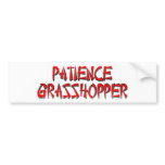 PATIENCE GRASSHOPPER bumper stickers